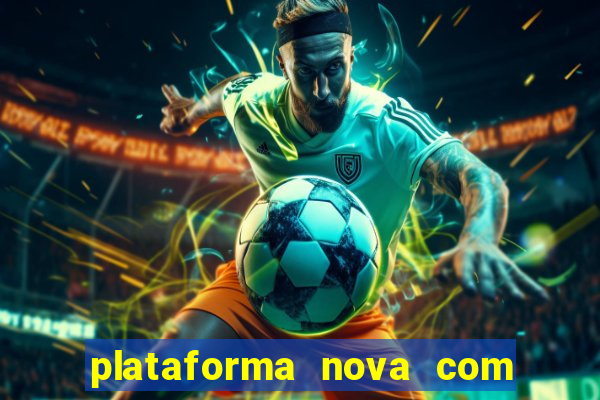 plataforma nova com bonus de cadastro sem deposito