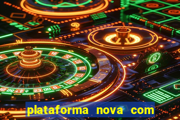 plataforma nova com bonus de cadastro sem deposito