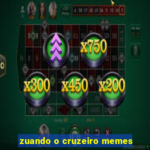 zuando o cruzeiro memes