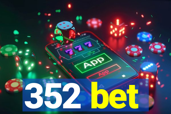 352 bet