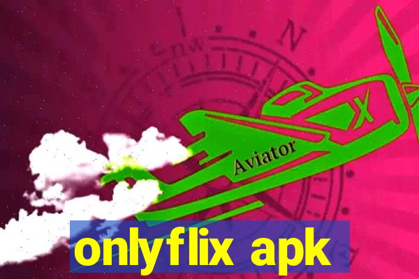 onlyflix apk