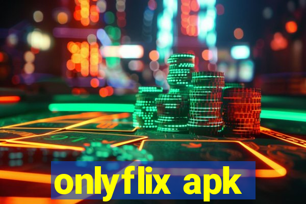 onlyflix apk