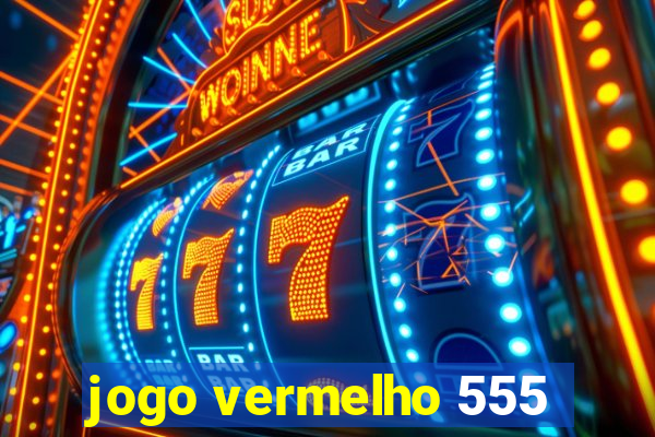 jogo vermelho 555