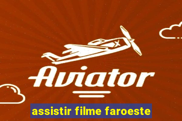 assistir filme faroeste