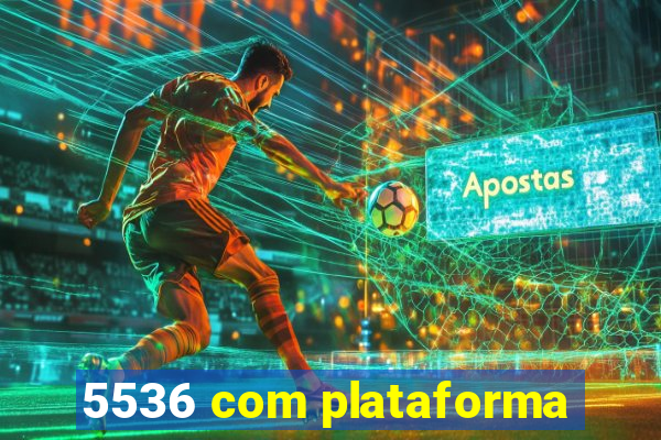 5536 com plataforma