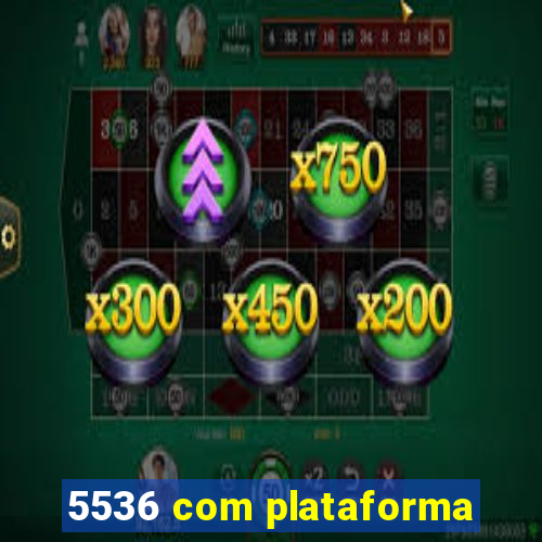 5536 com plataforma