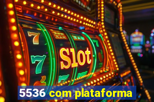 5536 com plataforma