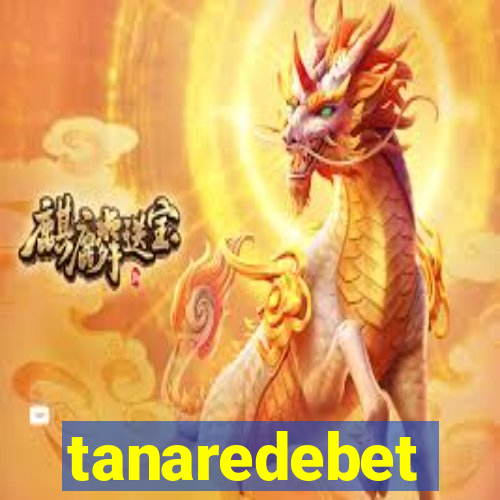 tanaredebet