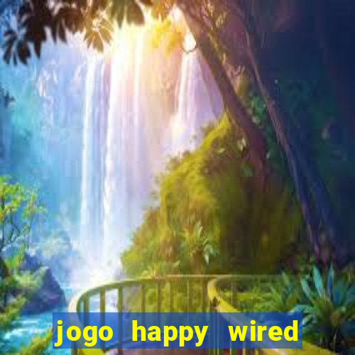 jogo happy wired paga mesmo