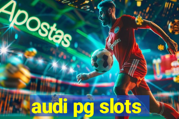 audi pg slots