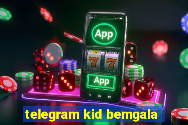 telegram kid bemgala