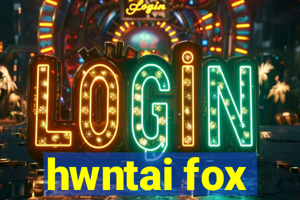 hwntai fox