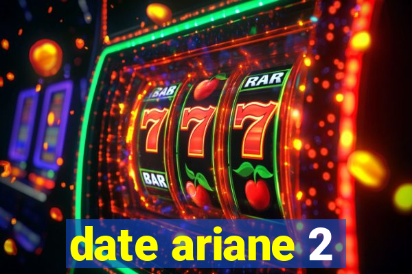 date ariane 2