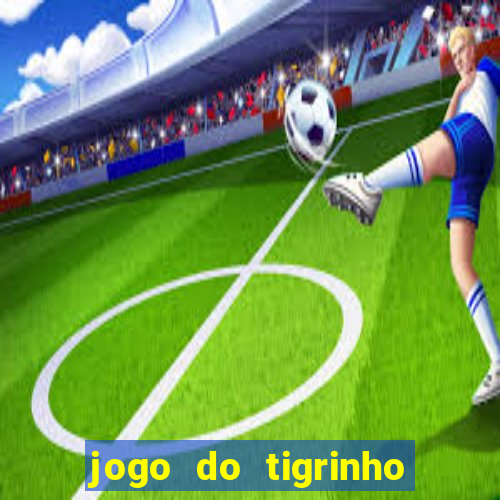 jogo do tigrinho depósito de r$ 5