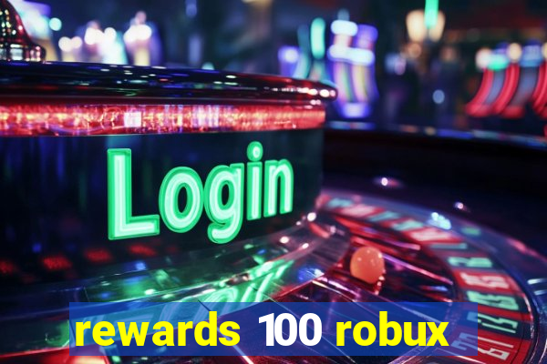 rewards 100 robux