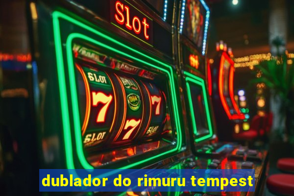 dublador do rimuru tempest