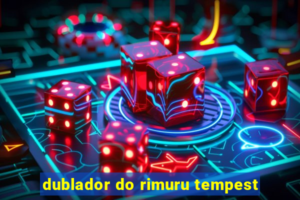 dublador do rimuru tempest