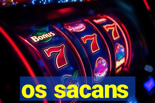 os sacans