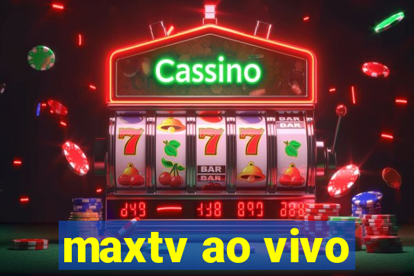 maxtv ao vivo