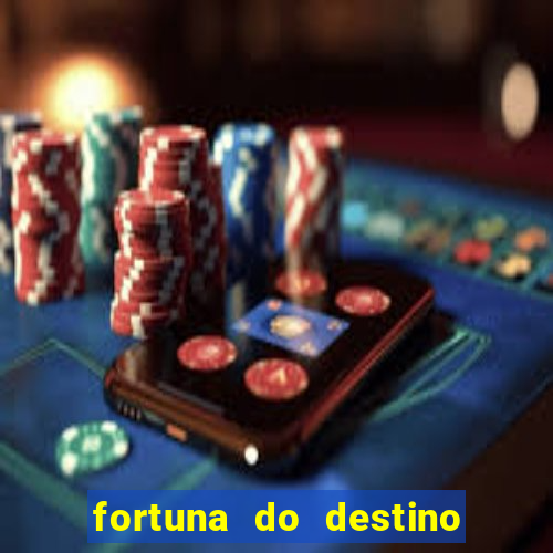 fortuna do destino fortuna do dentinho