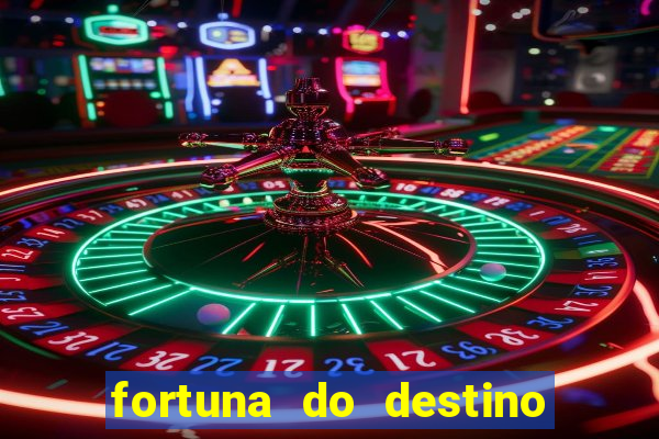 fortuna do destino fortuna do dentinho