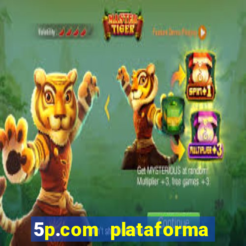 5p.com plataforma de jogos