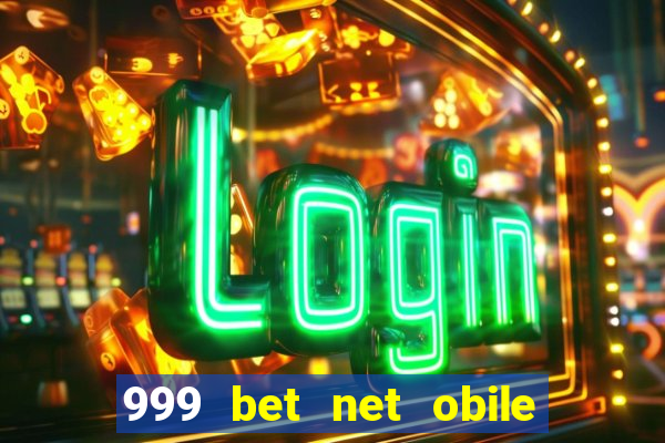 999 bet net obile conferir bilete