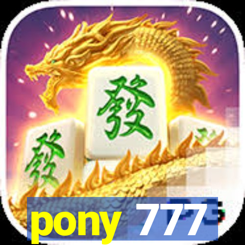 pony 777