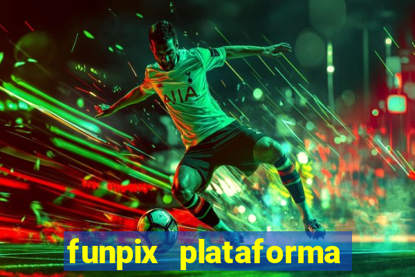 funpix plataforma de jogos