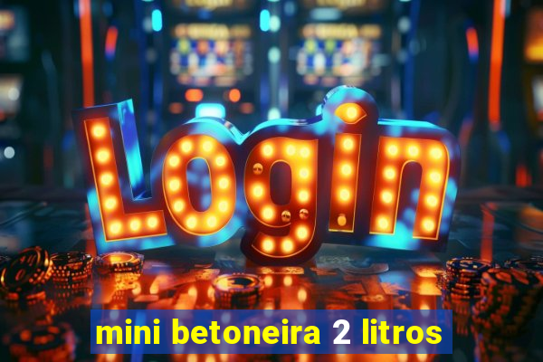 mini betoneira 2 litros