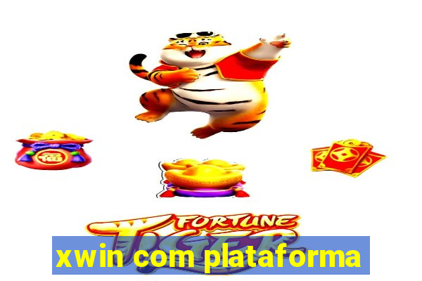 xwin com plataforma