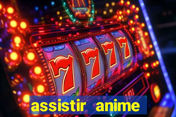 assistir anime online dublado