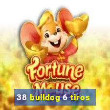 38 bulldog 6 tiros