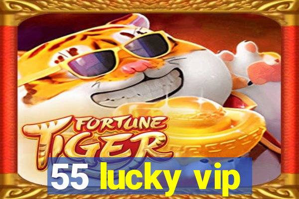 55 lucky vip