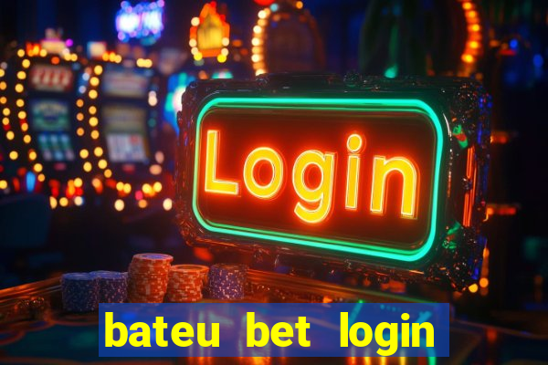 bateu bet login entrar na minha conta