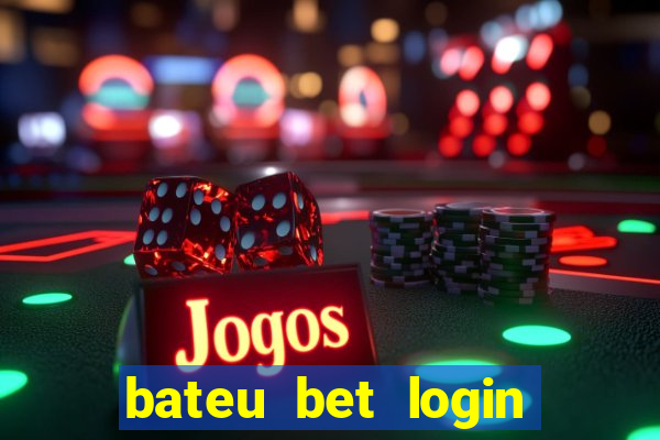 bateu bet login entrar na minha conta