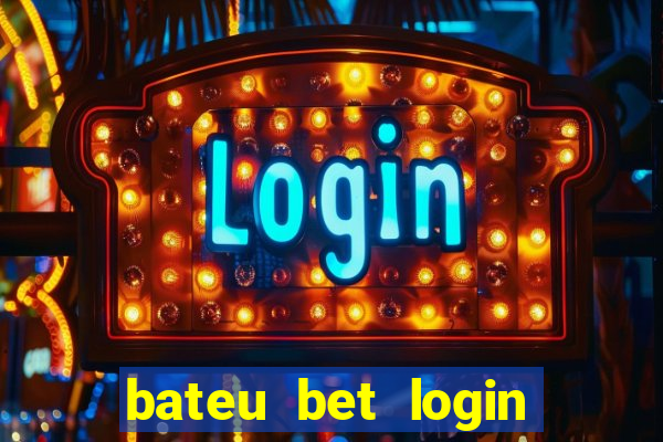 bateu bet login entrar na minha conta