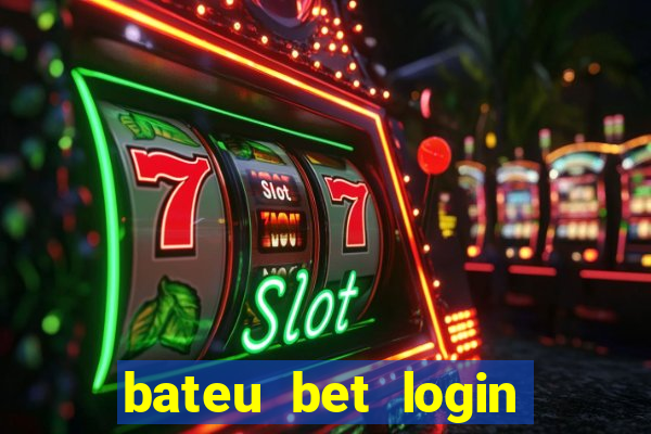 bateu bet login entrar na minha conta