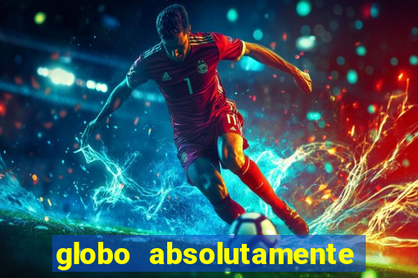 globo absolutamente tudo noticias