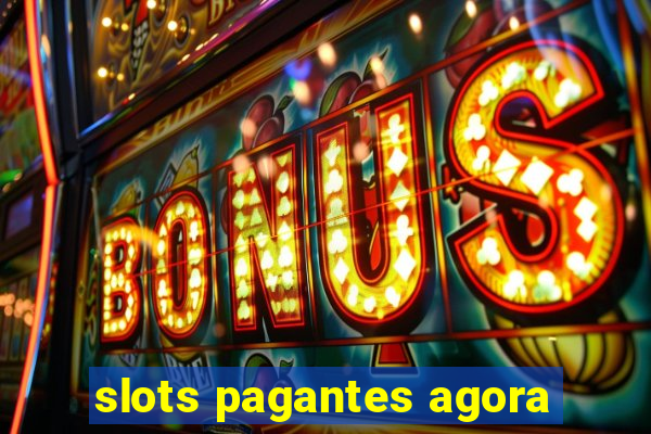 slots pagantes agora