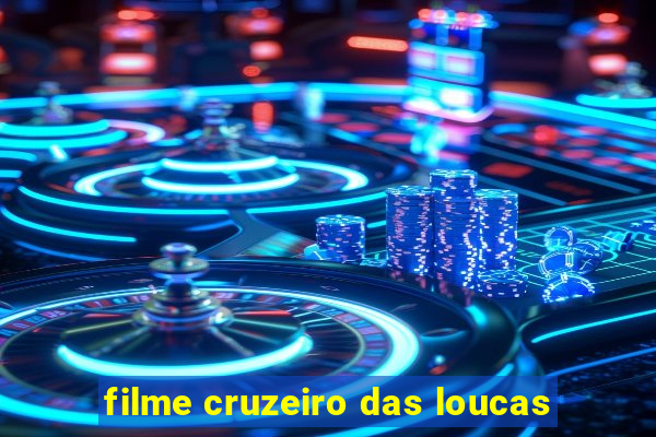 filme cruzeiro das loucas