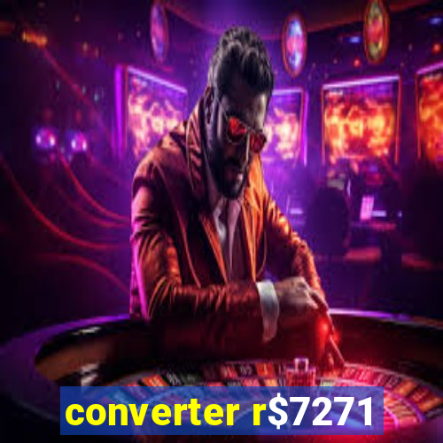 converter r$7271