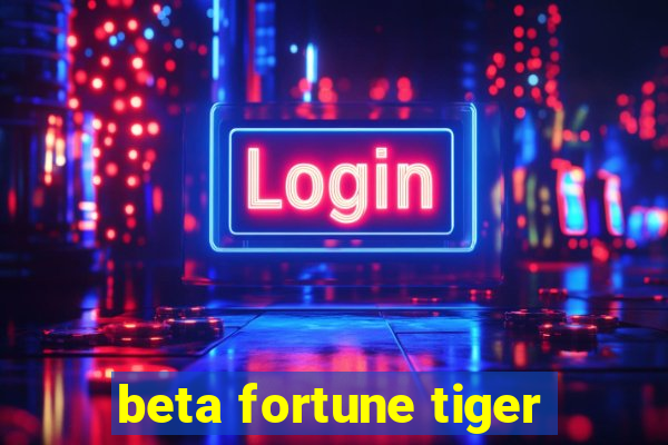 beta fortune tiger