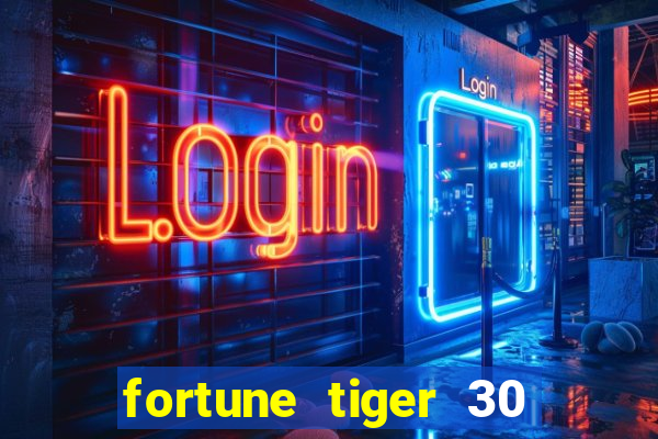 fortune tiger 30 reais grátis