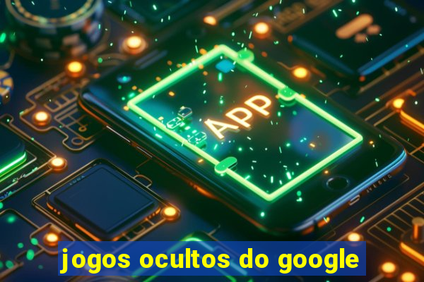 jogos ocultos do google