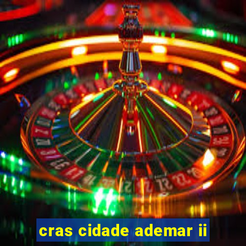 cras cidade ademar ii