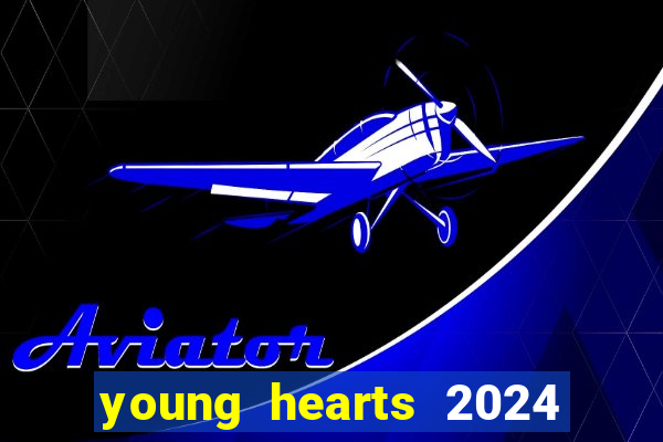 young hearts 2024 assistir online