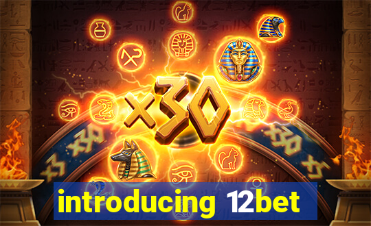 introducing 12bet