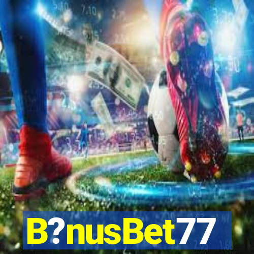 B?nusBet77