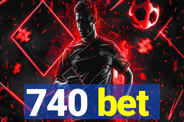 740 bet